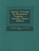 Hamlet, Principe de Dinamarca: Tragedia... - Primary Source Edition