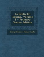 La Biblia En España, Volume 1 - Primary Source Edition