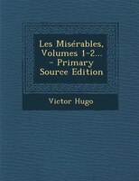 Les Misérables, Volumes 1-2... - Primary Source Edition