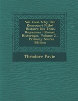 San-koué-tchy Ilan Kouroun-i Pithé: Histoire Des Trois Royaumes : Roman Historique, Volume 2... - Primary Source Edition