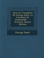 Oeuvres Complètes De George Sand: La Comtesse De Rudolstadt... - Primary Source Edition