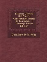 Historia General Del Perú Ó Comentarios Reales De Los Incas...