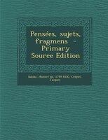 Pensées, sujets, fragmens  - Primary Source Edition