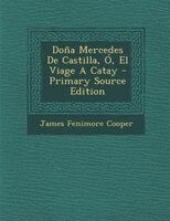 Doña Mercedes De Castilla, Ó, El Viage A Catay - Primary Source Edition