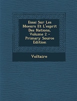 Essai Sur Les Moeurs Et L'esprit Des Nations, Volume 2 - Primary Source Edition