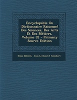 Encyclopédie Ou Dictionnaire Raisonné Des Sciences, Des Arts Et Des Métiers, Volume 32 - Primary Source Edition