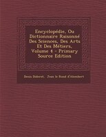Encyclopédie, Ou Dictionnaire Raisonné Des Sciences, Des Arts Et Des Métiers, Volume 4 - Primary Source Edition