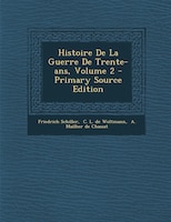 Histoire De La Guerre De Trente-ans, Volume 2 - Primary Source Edition