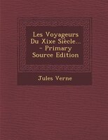 Les Voyageurs Du Xixe Siècle... - Primary Source Edition