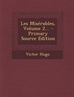 Les Misérables, Volume 2... - Primary Source Edition