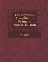 Les Scythes,: Tragédie... - Primary Source Edition
