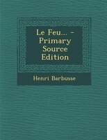 Le Feu... - Primary Source Edition