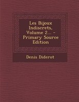 Les Bijoux Indiscrets, Volume 2... - Primary Source Edition