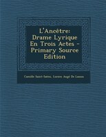 L'Ancetre: Drame Lyrique En Trois Actes - Primary Source Edition