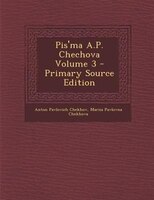 Pis'ma A.P. Chechova Volume 3 - Primary Source Edition