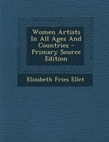 Women Artists In All Ages And Countries - Primary Source Edition