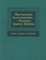 Narraciones Inverosímiles... - Primary Source Edition