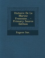 Histoire De La Marine Francaise... - Primary Source Edition