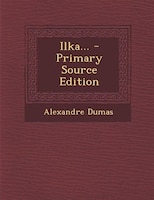 Ilka... - Primary Source Edition