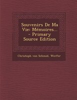 Souvenirs De Ma Vie: Mémoires... - Primary Source Edition