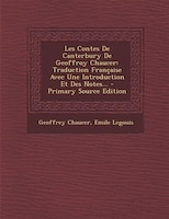 Les Contes De Canterbury De Geoffroy Chaucer: Traduction Française Avec Une Introduction Et Des Notes... - Primary Source Edition