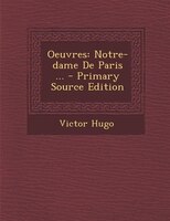 Oeuvres: Notre-dame De Paris ... - Primary Source Edition