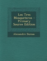 Los Tres Mosqueteros - Primary Source Edition