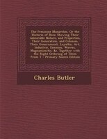 The Feminine Monarchie, Or the Historie of Bees: Shewing Their Admirable Nature, and Properties, Their Generation, and Colonies, T