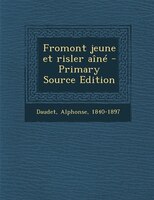 Fromont jeune et risler aîné - Primary Source Edition