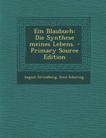 Ein Blaubuch: Die Synthese meines Lebens. - Primary Source Edition