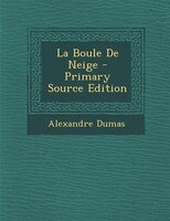 La Boule De Neige - Primary Source Edition