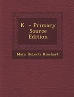 K  - Primary Source Edition