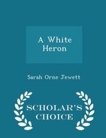 A White Heron - Scholar's Choice Edition