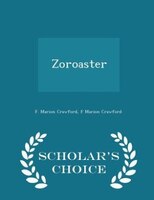 Zoroaster - Scholar's Choice Edition