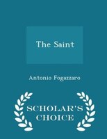 The Saint - Scholar's Choice Edition