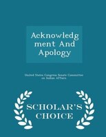 Acknowledgment And Apology - Scholar's Choice Edition