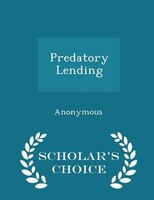 Predatory Lending - Scholar's Choice Edition