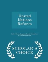 United Nations Reform - Scholar's Choice Edition
