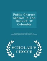 Public Charter Schools In The District Of Columbia - Scholar's Choice Edition