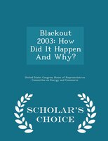 Blackout 2003: How Did It Happen And Why? - Scholar's Choice Edition