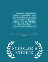 U.S. Public Diplomacy: State Department and the Broadcasting Board of Governors Expand Efforts in the Middle East but Face