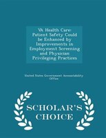 VA Health Care: Patient Safety Could be Enhanced by Improvements in Employment Screening and Physician Privileging