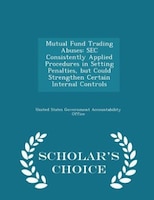 Mutual Fund Trading Abuses: SEC Consistently Applied Procedures in Setting Penalties, but Could Strengthen Certain Internal Con