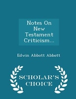 Notes On New Testament Criticism... - Scholar's Choice Edition