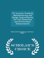 PV Inverter Products Manufacturing and Design Improvements for Cost Reduction and Performance Enhancements - Scholar's Choice Edit
