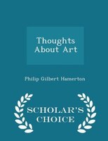 Thoughts About Art - Scholar's Choice Edition