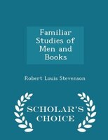 Familiar Studies of Men and Books - Scholar's Choice Edition