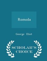 Romola - Scholar's Choice Edition