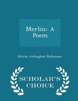 Merlin: A Poem - Scholar's Choice Edition