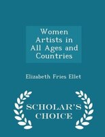 Women Artists in All Ages and Countries - Scholar's Choice Edition